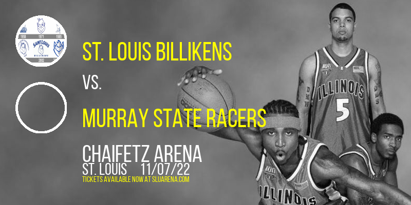 St. Louis Billikens vs. Murray State Racers at Chaifetz Arena tickets St. Louis Billikens vs. Murray State Racers at Chaifetz Arena
