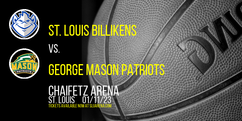 St. Louis Billikens vs. George Mason Patriots at Chaifetz Arena tickets St. Louis Billikens vs. George Mason Patriots at Chaifetz Arena