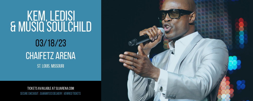 Kem, Ledisi & Musiq Soulchild at Chaifetz Arena tickets Kem, Ledisi & Musiq Soulchild at Chaifetz Arena