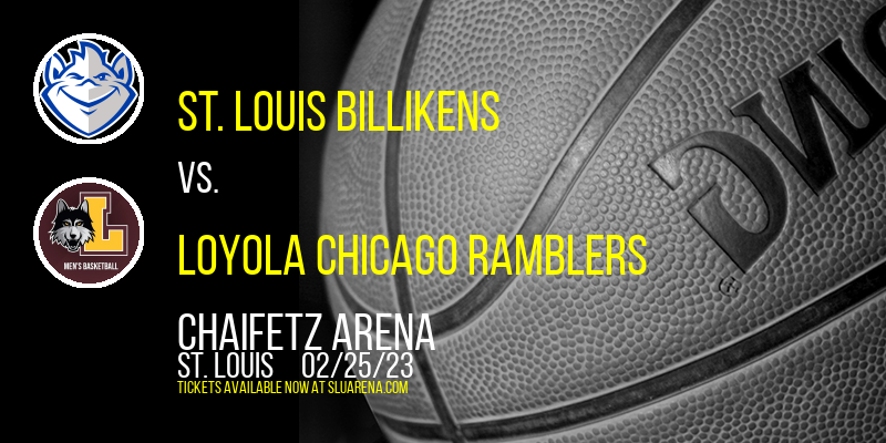 St. Louis Billikens vs. Loyola Chicago Ramblers at Chaifetz Arena tickets St. Louis Billikens vs. Loyola Chicago Ramblers at Chaifetz Arena