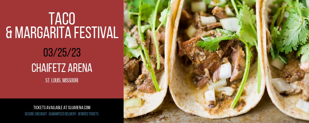 Taco & Margarita Festival at Chaifetz Arena