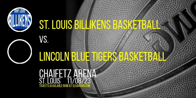St. Louis Billikens Basketball vs. Lincoln Blue Tigers Basketball at Chaifetz Arena