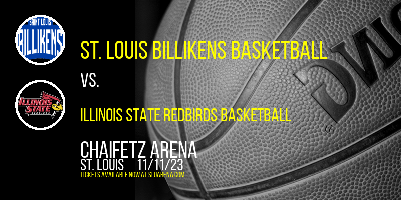 St. Louis Billikens Basketball vs. Illinois State Redbirds Basketball at Chaifetz Arena