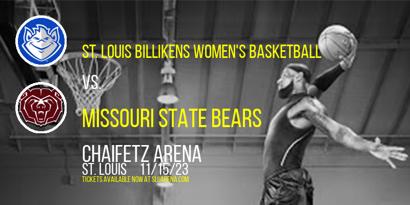 St. Louis Billikens Women's Basketball vs. Missouri State Bears at Chaifetz Arena