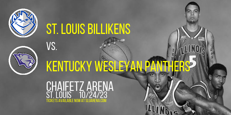 St. Louis Billikens vs. Kentucky Wesleyan Panthers at Chaifetz Arena