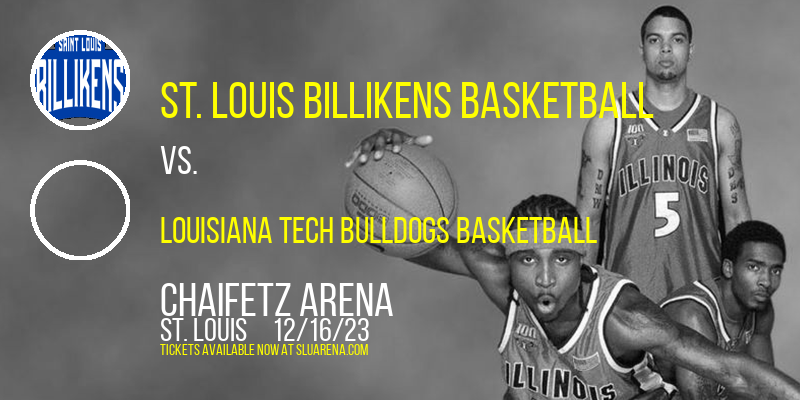 St. Louis Billikens Basketball vs. Louisiana Tech Bulldogs Basketball at Chaifetz Arena